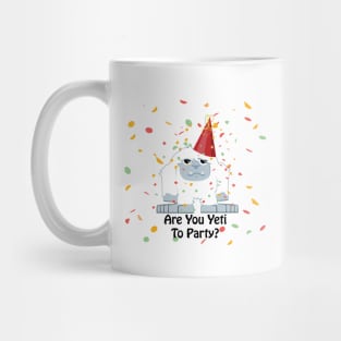 Funny Are You Yeti to Party Mug